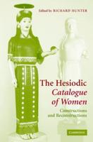 The Hesiodic Catalogue of Women: Constructions and Reconstructions