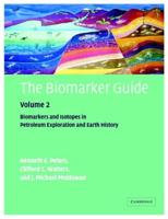 The Biomarker Guide. Vol. 2 Biomarkers and Isotopes in Petroleum Exploration and Earth History
