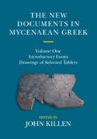 The New Documents in Mycenaean Greek. Volume 1 Introductory Essays