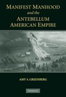 Manifest Manhood and Antebellum American Empire