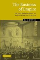 The Business of Empire: The East India Company and Imperial Britain, 1756-1833