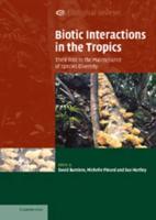 Biotic Interactions in the Tropics: Their Role in the Maintenance of Species Diversity