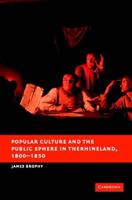 Popular Culture and the Public Sphere in the Rhineland, 1800-1850