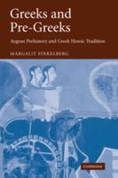 Greeks and Pre-Greeks: Aegean Prehistory and Greek Heroic Tradition