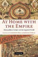 At Home with the Empire: Metropolitan Culture and the Imperial World