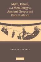 Myth, Ritual, and Metallurgy in Ancient Greece and Recent Africa