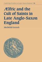 Aelfric and the Cult of Saints in Late Anglo-Saxon England