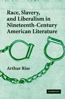 Race, Slavery, and Liberalism in Nineteenth-Century American Literature