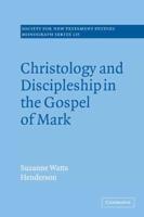 Christology and Discipleship in the Gospel of             Mark