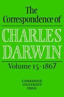 The Correspondence of Charles Darwin. Vol. 15 1867