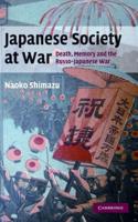 Japanese Society at War: Death, Memory and the Russo-Japanese War