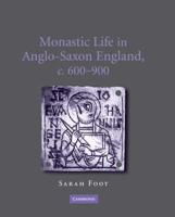 Monastic Life in Anglo-Saxon England, C. 600-900