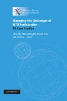 Managing the Challenges of Wto Participation: 45 Case Studies