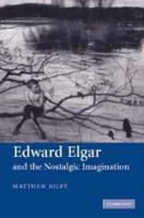 Edward Elgar and the Nostalgic Imagination