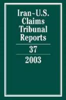 Iran-U.S. Claims Tribunal Reports. Vol. 37 2003
