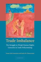 Trade Imbalance: The Struggle to Weigh Human Rights Concerns in Trade Policymaking