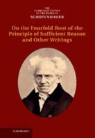 Schopenhauer: On the Fourfold Root of the Principle of Sufficient Reason and Other Writings: Volume 4