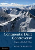The Continental Drift Controversy: Wegener and the Early Debate
