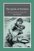 The Spoils of Partition: Bengal and India, 1947-1967