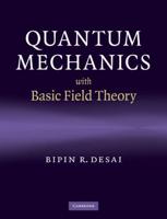 Quantum Mechanics With Basic Field Theory