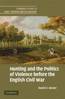 Hunting and the Politics of Violence Before the English Civil War