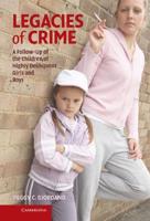 Legacies of Crime: A Follow-Up of the Children of Highly Delinquent Girls and Boys