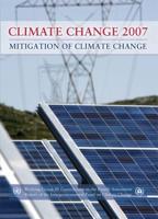 Climate Change 2007. Mitigation of Climate Change : Contribution of Working Group III to the Fourth Assessment Report of the Intergovernmental Panel on Climate Change