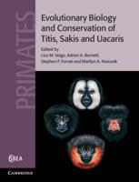 Evolutionary Biology and Conservation of Titis, Sakis and Uacaris