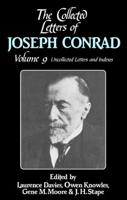 The Collected Letters of Joseph Conrad. Vol. 9 Uncollected Letters and Indexes