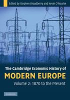 The Cambridge Economic History of Modern Europe. Volume 2 1870 to the Present