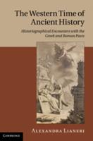 The Western Time of Ancient History: Historiographical Encounters with the Greek and Roman Pasts