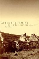 After the Famine: Irish Agriculture, 1850 1914