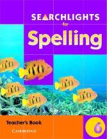 Searchlights for Spelling. Year 6 Teacher's Book