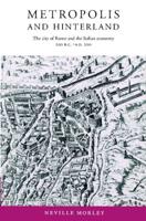 Metropolis and Hinterland: The City of Rome and the Italian Economy, 200 BC Ad 200