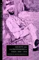 Society and the Professions in Italy, 1860 1914