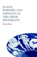 Slaves, Warfare and Ideology in the Greek Historians
