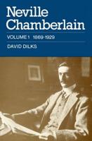 Neville Chamberlain: Volume 1, 1869 1929