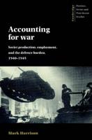 Accounting for War: Soviet Production, Employment, and the Defence Burden, 1940 1945