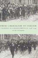 From Liberalism to Fascism: The Right in a French Province, 1928 1939