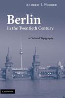 Berlin in the Twentieth Century: A Cultural Topography