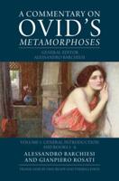 A Commentary on Ovid's Metamorphoses. Volume 1 General Introduction and Books 1-6