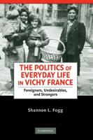 The Politics of Everyday Life in Vichy France