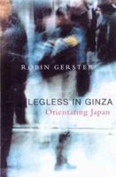 Legless in Ginza: Orientating Japan