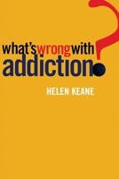 What's Wrong With Addiction?