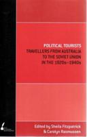 Political Tourists: Travellers From Australia To The Soviet Union In The 1920S-1940S
