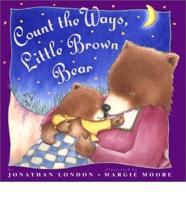 Count the Ways, Little Brown Bear