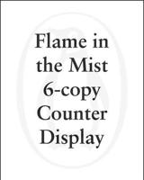 Flame in the Mist 6-Copy Counter Display W/ Riser