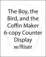 The Boy, the Bird, and the Coffin Maker 6-Copy Counter Display W/ Riser