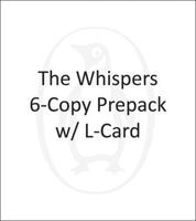 The Whispers 6-Copy Prepack W/ L-Card