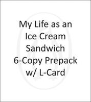 My Life as an Ice Cream Sandwich 6-Copy Pre-Pack W/ L-Card